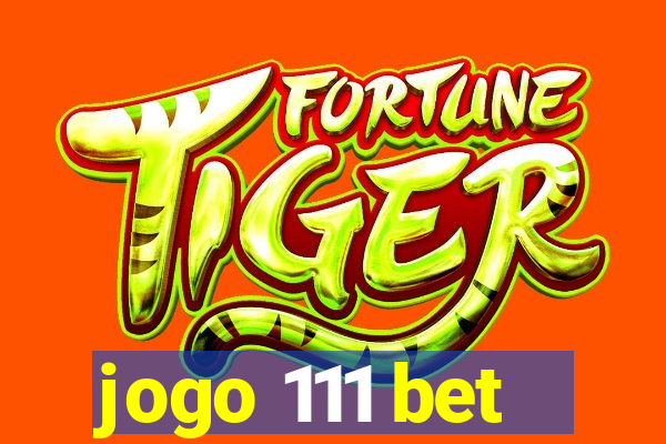 jogo 111 bet